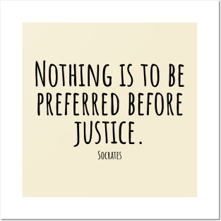 Nothing-is-to-be-preferred-before-justice.(Socrates) Posters and Art